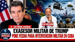 🚨EXASESOR MILITAR DE TRUMP PONE FECHA PARA INTERVENCION MILITAR EN CUBA