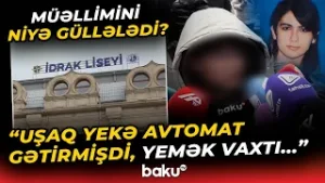 "Ağlıma da gəlmədi ki..." | Liseydə şok hadisə: Şagirdin müəllimi güllələməsinin detalları - Baku TV