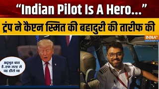 Capt. Smit की तारीफ में Donald Trump का बड़ा बयान, "Indian Pilot Is A Hero..." | Breaking  News