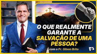 What actually guarantees a person's salvation? - Pastor Gilson Brito