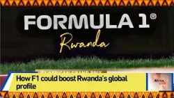 How F1 could boost Rwanda’s global profile