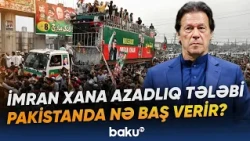 Pakistanda etirazlara qarşı sərt tədbirlər | İslamabad ətrafına onminlərlə qüvvə toplandı - Baku TV