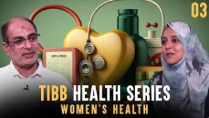 Tibb - Health Series || Women's Health || Episode 03 || Prof. Ali Naqi Noorani || Mohsina Dodhiya