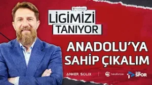 Anadolu'ya Sahip Çıkalım | Erman Özgür ile Ligimizi Tanıyor #20
