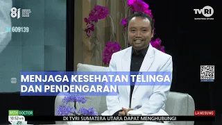 WITH DOCTOR [Menjaga Kesehatan Telinga dan Pendengaran] TVRI SUMATERA UTARA