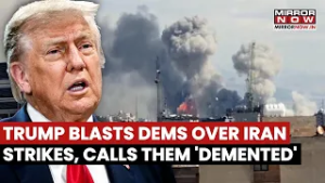 Trump Blasts At Democrats Over Strikes On Iran Calls Theml, 'Sick', 'Demented' | Watch