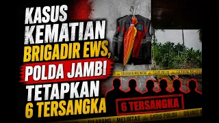 BRIGADIER EWS DEATH CASE, JAMBI REGIONAL POLICE NAME 6 SUSPECTS