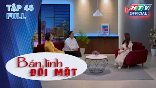 Bản Lĩnh Đối Mặt | Tập 46 (6/9/2026)