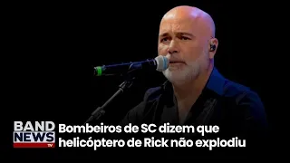 Bombeiros de SC dizem que helicóptero de Rick não explodiu | BandNews TV