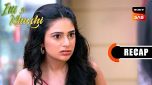 Itti Si Khushi | Ep 154 & Ep 155 | RECAP | इत्ती सी ख़ुशी