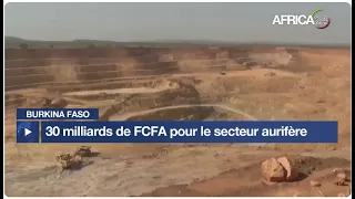 Burkina Faso : 30 milliards de FCFA pour le secteur aurifère