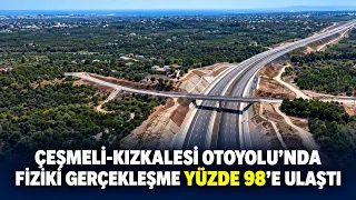 Çeşmeli-Kızkalesi Otoyolu’nda fiziki gerçekleşme yüzde 98’e ulaştı