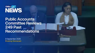 Over 249 OAG and PAC Recommendations Outstanding | Tuesday 8 September | CIGtv News