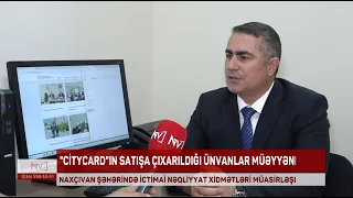 “CityCard”ın Naxçıvanda satışa çıxarıldığı ünvanlar müəyyənləşib