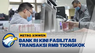 Metro Xinwen - Tak Perlu Lewat Dolar? BI Fasilitasi Transaksi Langsung Yuan-Rupiah