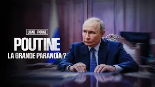 LIGNE ROUGE - Poutine, la grande paranoïa ?
