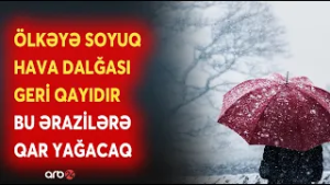 Bu ərazilərə QAR YAĞACAQ, ŞAXTA OLACAQ - Ölkəyə soyuq hava dalğası geri qayıdır - Proqnoz açıqlandı