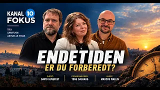 Er du forberedt på det Bibelen kaller de siste tider? | Kanal 10 Fokus med Tone Dalhaug | 09.09.26