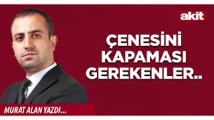Yeni Akit - Murat Alan: Çenesini kapaması gerekenler..