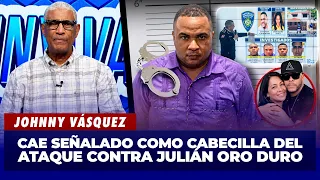 Johnny Vásquez: Identified as the Leader of the Attack on Julián Oro Duro | El Garrote