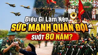 What Makes the Military Strong After 80 Years? | QPVN