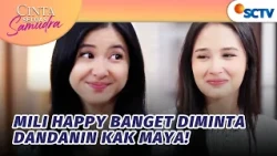 Gemes!! Mili Akan Buat Maya Tampil Cantik di Hari Pernikahannya | Cinta Seluas Samudra - Episode 32