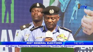 IGP Warns Against Recruiting Youths For Electoral Violence Ahead Of 2027 Elections