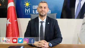 İYİ PARTİ EDİRNE İL BAŞKANI ŞAHİN’DEN SOSYAL MEDYA DÜZENLEMESİNE ELEŞTİRİ