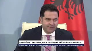 Rivlerësimi i BANESAVE, Malaj Buxheti ka përfituar 50 mln euro