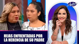 Hijas enfrentadas por la herencia de su padre | Andrea