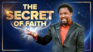 THE SECRET OF FAITH - PART 3 | Prophet T.B. Joshua Sermon