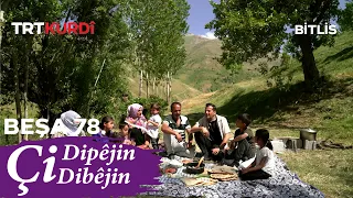 Çi Dipêjin Çi Dibêjin - Beşa 78. (Bitlis - Tatvan)