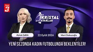 Yeni Sezonda Kadın Futbolunda Beklentiler! | Kristal Ayaklar