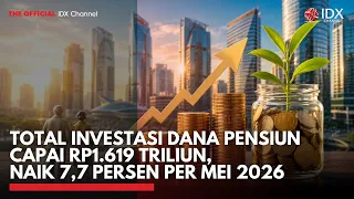 Total Investasi Dana Pensiun Capai Rp1.619 Triliun, Naik 7,7 Persen per Mei 2026 | IDXC UPDATE