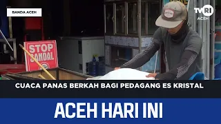 Hot Weather Is a Blessing for Crystal Ice Sellers | Today's Aceh News