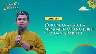 Hukum Anak Muda Memimpin Orang Lebih Tua dan Adabnya - Ceramah Ust. Bani