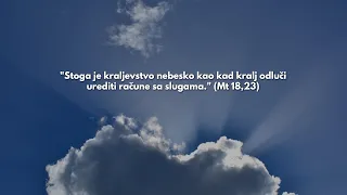 Živa Riječ - "Stoga je kraljevstvo nebesko kao kad kralj odluči urediti račune sa slugama" (6)