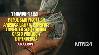 Fiscal Populism in Latin America: Experts Warn of Debt, Public Spending, and Dependency