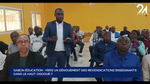 GABON ÉDUCATION - VERS UN DÉNOUEMENT DES REVENDICATIONS ENSEIGNANTES DANS LE HAUT-OGOOUÉ ?