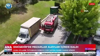 Graves engulfed in flames in Eskişehir