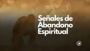 Señales de abandono espiritual