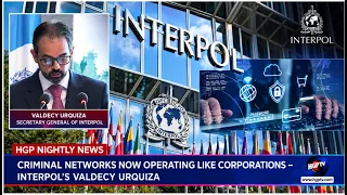 Criminal Networks Now Operating Like Corporations – Interpol’s Valdecy Urquiza