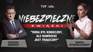 "Duda był konieczny ale Nawrocki jest tragiczny" | NIEBEZPIECZNE ZWIĄZKI