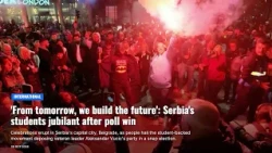 'From tomorrow, we build the future': Serbia's students jubilant after poll win