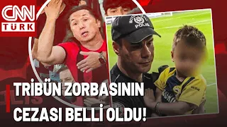 Forced a 4-Year-Old Fenerbahçe Fan to Take Off His Jersey! Verdict on the Stadium Bully