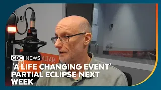 'A life changing event' - next week's partial eclipse 'a warm up' for next year's historical event