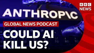Anthropic researcher says AI ‘could kill all humans’ and other top stories | Global News Podcast
