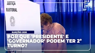 RF News - 2026 Elections: Understand why president and governor races can have a runoff