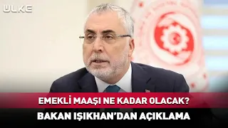 En Düşük Emekli Maaşı Ne Kadar Olacak? Bakan Işıkhan'dan Açıklama #sondakika