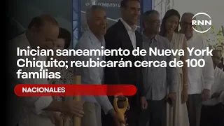 Inician saneamiento de Nueva York Chiquito; reubicarán cerca de 100 familias
